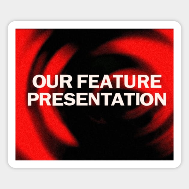 Our Feature Presentation Magnet by FrozenCharlotte